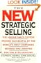 The New Strategic Selling: The Unique Sales System Proven Successful by the World's Best Companies, Revised and Updated for the 21st Century