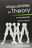 Masculinities in Theory: An Introduction