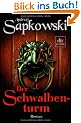 Der Schwalbenturm: Roman