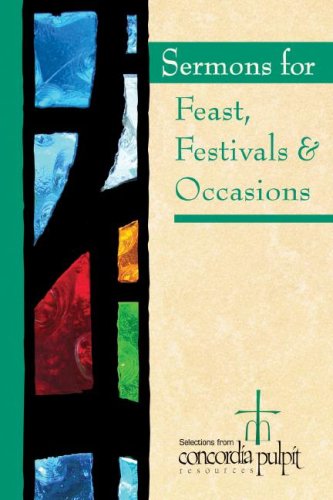 Sermons for Feasts, Festivals, & Special Occasions with CDROM (Selections from Concordia Pulpit Resources)