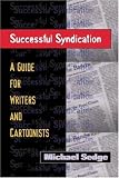 Successful Syndication: A Guide for Writers and Cartoonists