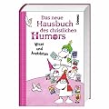 Das neue Hausbuch des christlichen Humors: Witze, Anekdoten, humorvolle Predigten