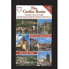 The Castles Route (Tourists' Travel Guide from Mannheim via Heidlberg, Heilbronn, Rothenburg o.d.T. Nuremberg, Bamberg, Bayreuth, and Karlovy to Pargue)