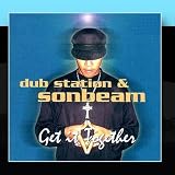 Dub Station & Sonbeam Get It T