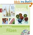kreativ plus. Grundkurs Filzen: Modische Accessoires und Wohnraumdekorationen. Mit kompletten Workshop auf DVD