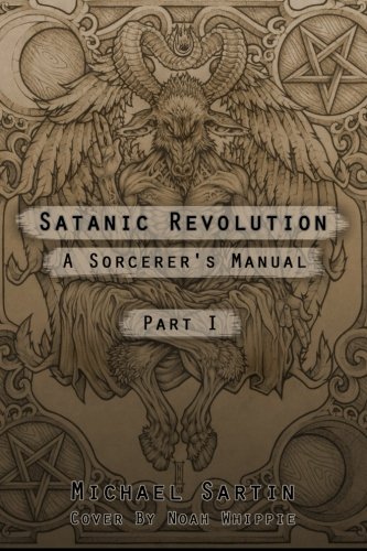 Satanic Revolution: A Sorcerer's Manual (Part 1)