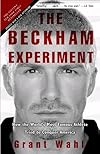 The Beckham Experiment: How the World's Most Famous Athlete Tried to Conquer America