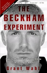 Image of The Beckham Experiment: How the World's Most Famous Athlete Tried to Conquer America