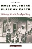 The Most Southern Place on Earth: The Mississippi Delta and the Roots of Regional Identity