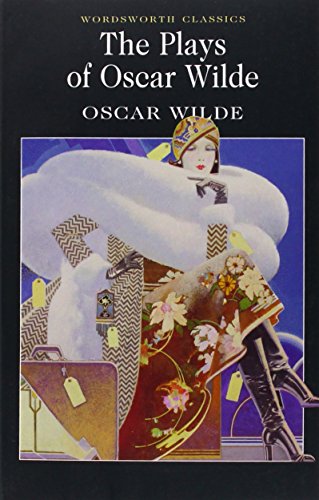 Plays of Oscar Wilde (Wordsworth Classics)