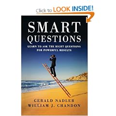 Smart Questions: Learn to Ask the Right Questions for Powerful Results