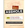Dear Asshole: 101 Tear-Out Letters to the Morons W&hellip by Jillian Madison