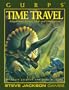 GURPS Time Travel: Adventures Across Time and Dimension (GURPS: Generic Universal Role Playing System)