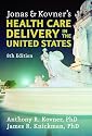 Jonas and Kovner's Health Care Delivery in the United States: 8th Edition (Springer Series in Geriatric Nursing)