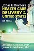 Jonas and Kovner's Health Care Delivery in the United States: 8th Edition (Springer Series in Geriatric Nursing)