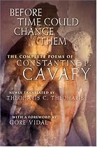 Before Time Could Change Them: The Complete Poems of Constantine P. Cavafy