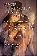 Before Time Could Change Them: The Complete Poems of Constantine P. Cavafy