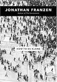 How to Be Alone: Essays