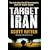 Target Iran: The Truth About the US Plans for Regime Change