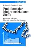 Praktikum der Makromolekularen Stoffe. Grundlagen, Synthesen, Modifizierungen, Charakterisierungen