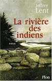 La Rivière des indiens par Jeffrey Lent La Rivière des indiens par Lent