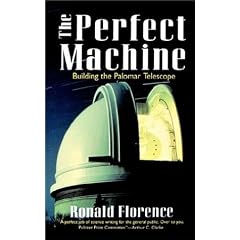 The Perfect Machine: Building the Palomar Telescope