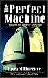 The Perfect Machine: Building the Palomar Telescope