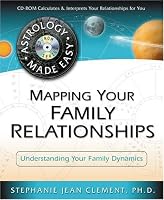Mapping Your Family Relationships: Understanding Your Family Dynamics (Astrology Made Easy Series)