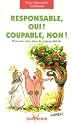 Responsable, oui ! Coupable, non ! : Pour une juste prise de responsabilités