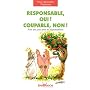 Responsable, oui ! Coupable, non ! : Pour une juste prise de responsabilit�s
