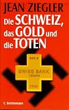 Die Schweiz, das Gold und die Toten - Jean Ziegler