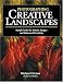 Photographing Creative Landscapes: Simple Tools for Artistic Images and Enhanced Creativity by Michael Orton
