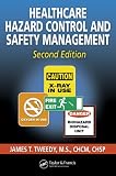 Healthcare Hazard Control and Safety Management, Second Edition
