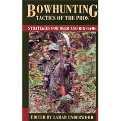 Bowhunting Tactics of the Pros: Strategies for Deer and Big Game