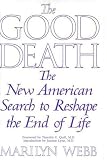 cover of The Good Death : The New American Search to Reshape the End of Life