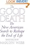 The Good Death : The New American Search to Reshape the End of Life