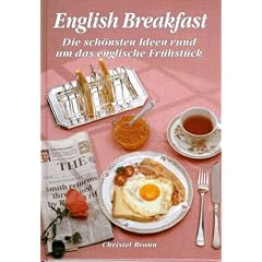 English Breakfast. Die sch�nsten Ideen rund um das englische Fr�hst�ck