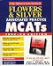Flowers & Silver Annotated Practice MCATS 1997-98 : With Sample Tests on Disk (Princeton Review)