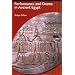 Performance and Drama in Ancient Egypt (Duckworth Egyptology) (Duckworth Egyptology Series)