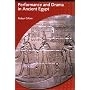 Performance and Drama in Ancient Egypt (Duckworth Egyptology)