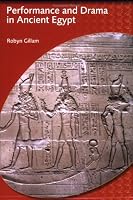 Performance and Drama in Ancient Egypt (Duckworth Egyptology) (Duckworth Egyptology Series)