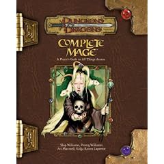 Complete Mage: A Player's Guide to All Things Arcane (Dungeons & Dragons d20 3.5 Fantasy Roleplaying)