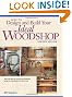 How to Design and Build Your Ideal Woodshop (Popular Woodworking)