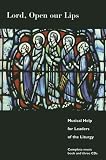 Lord, Open Our Lips: Musical Help for Leaders of the Liturgy
