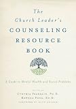 The church leader's counseling resource book : a guide to mental health and social problems