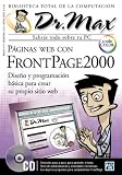 Dr Max Paginas Web Con FrontPage 2000 [With CDROM] (Dr. Max: Biblioteca Total de la Computacion)