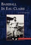 cover of Baseball in Eau Claire (WI)   (Images of Baseball)