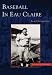 Search : Baseball in Eau Claire (WI)   (Images of Baseball)