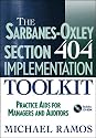The Sarbanes-Oxley Section 404 Implementation Toolkit : Practice Aids for Managers and Auditors