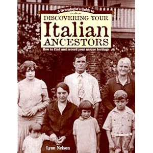 【クリックで詳細表示】A Genealogist’s Guide to Discovering Your Italian Ancestors： How to Find and Record Your Unique Heritage (Genealogist’s Guides to Discovering Your Ancestor...)： Lynn Nelson： 洋書